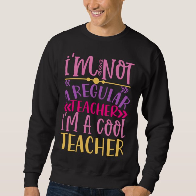 Moletom I m Not A Regular Teacher I m A Cool Teacher (Frente)