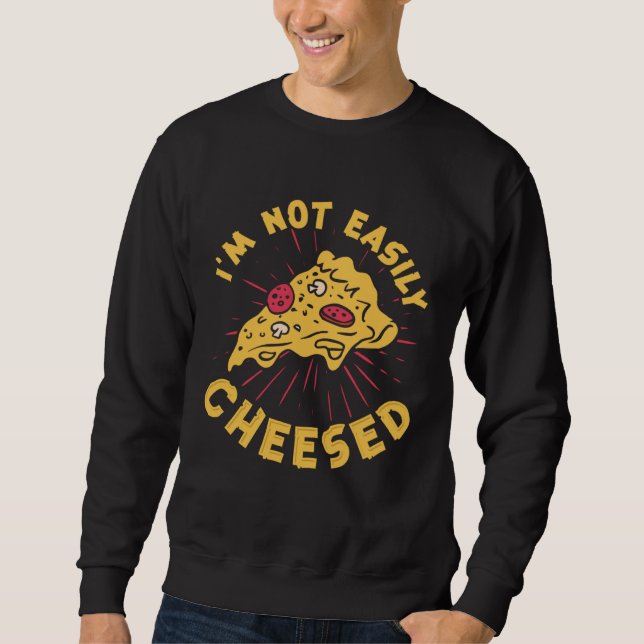 Moletom I m Not Easily Cheesed Cheese Pizza Pun (Frente)