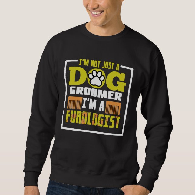Moletom I m not just a dog groomer i m a furologist (Frente)