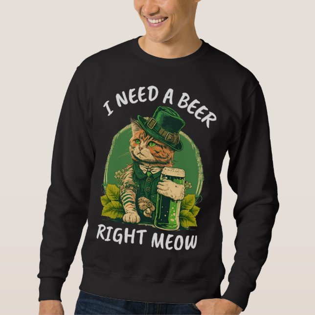 Moletom I Need A Beer Right Meow  Cat Irish Catrick s Catt (Frente)