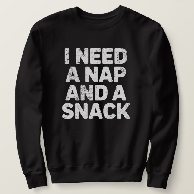 Moletom I need a nap and a snack funny  (Frente do Design)