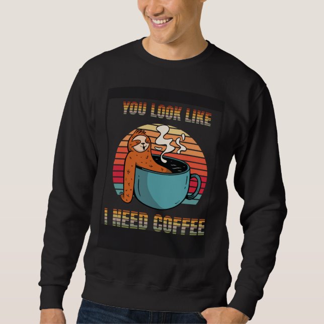 Moletom I need Coffee funny lazy Sloth Cup look like Retro (Frente)