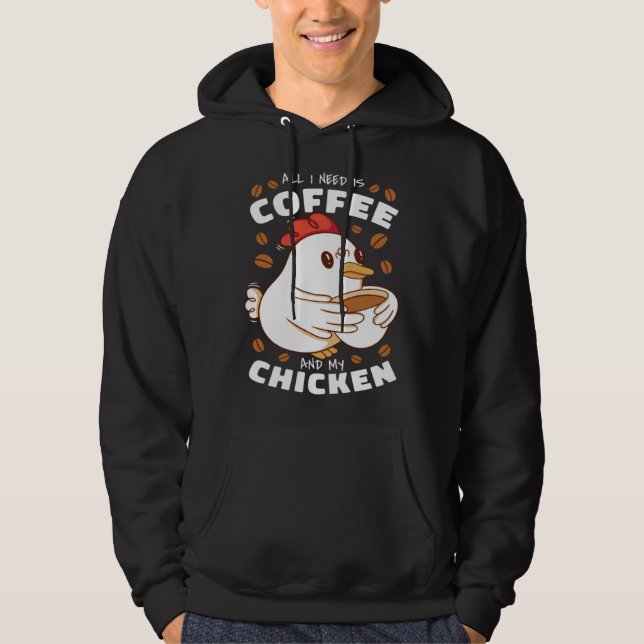 Moletom I need is Coffee and My Chicken (Frente)