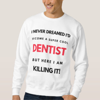 Moletom I Never Dreamed I'd Become A Super Cool Dentist 2