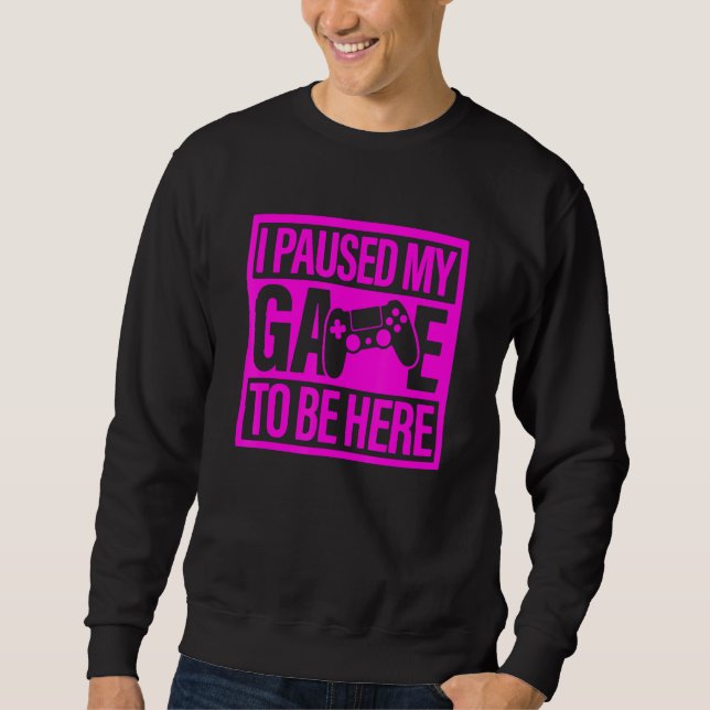 Moletom I Paused My Game To Be Here Pink Video Game Gamer (Frente)