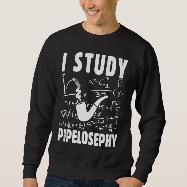 Moletom I study pipelosephy Pipe Smoker Funny Tobacco Pipe (Frente)