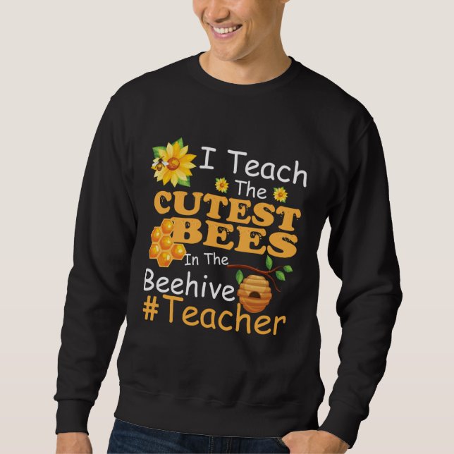Moletom I Teach The Cutest Bees In The Beehive  Teacher (Frente)