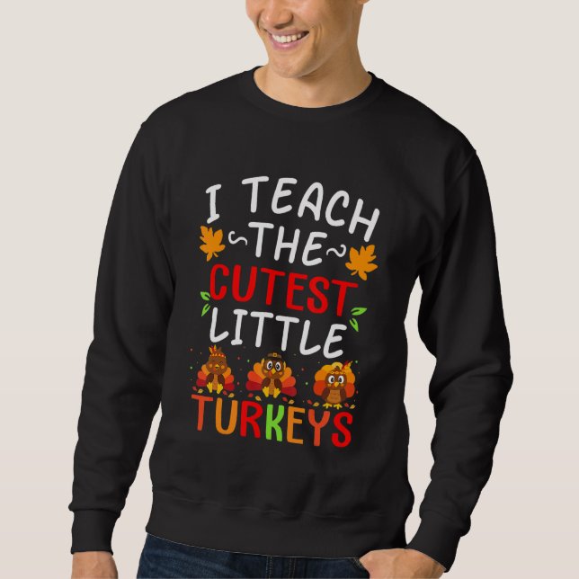 Moletom I Teach The Cutest Little Turkeys  School Thankful (Frente)