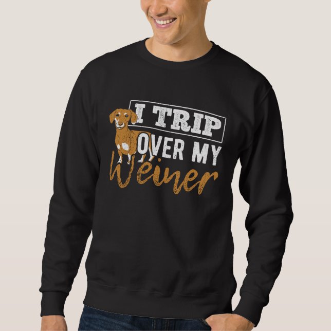 Moletom I trip over my weiner  dachshund puppy  barking (Frente)