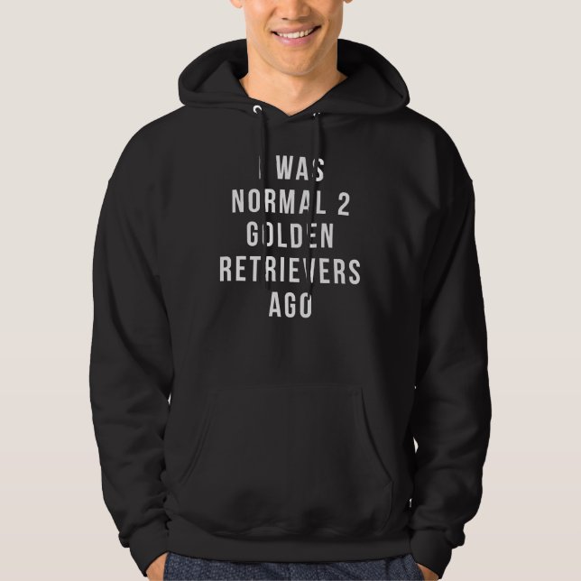 Moletom I Was Normal 2 Golden Retrievers Ago Relaxed Fit (Frente)