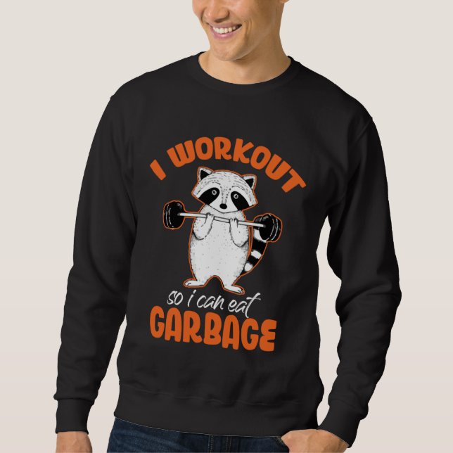 Moletom I Workout So Can Eat Garbage Raccoon  Animal (Frente)