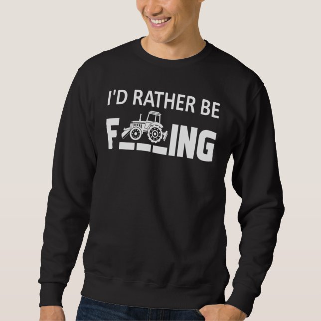 Moletom I'd.Rather Be Farming T-Shirt Funny Farmer_1 (Frente)