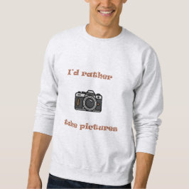 Moletom I'd Rather Take Pictures – Photography Lover Gift