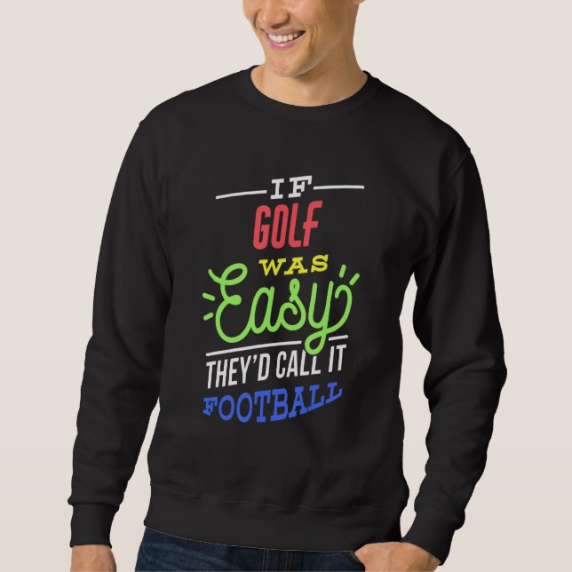 Moletom If Golf Was Easy Saying Funny Golfer (Frente)