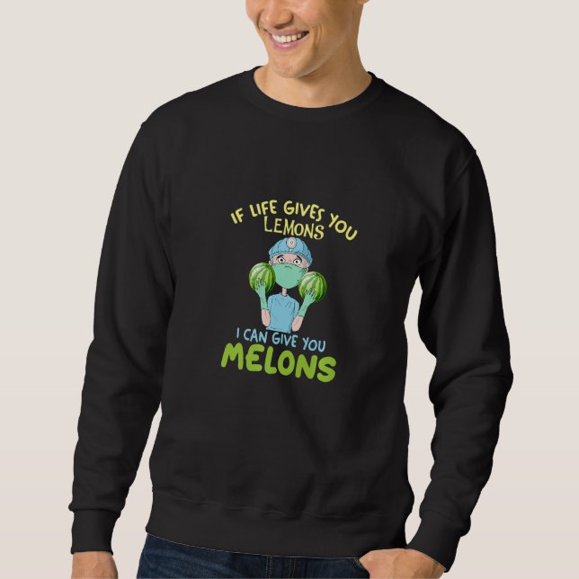 Moletom If Life Gives You Lemon I Can Give You Melons Surg (Frente)