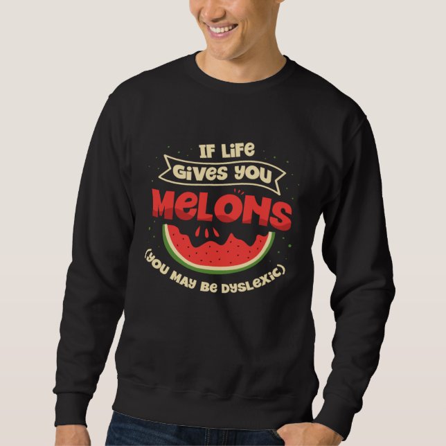 Moletom If Life Gives You Melons You May Be Dyslexic Dysle (Frente)