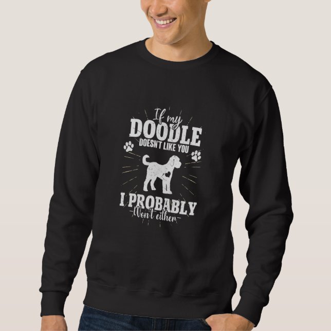 Moletom If My Goldendoodle Doesn't Like You I Won't Dog (Frente)