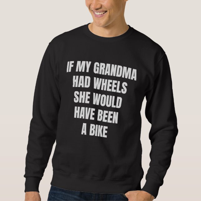 Moletom If My Grandma Had Wheels Sarcastic (Frente)