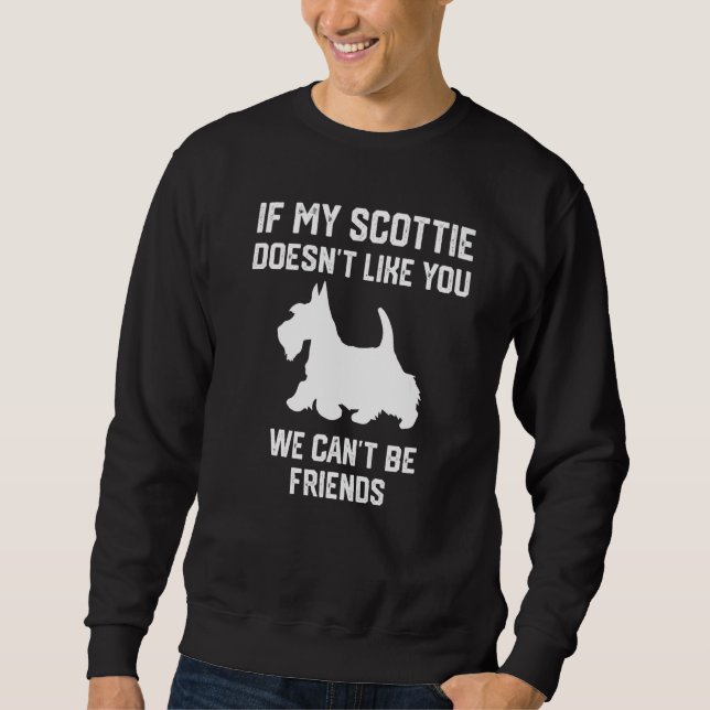 Moletom if my Scottie doesn't like you we can't be friends (Frente)