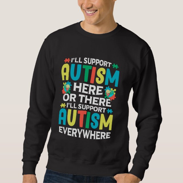 Moletom I'll Support Autism Here Or There Autism Awareness (Frente)