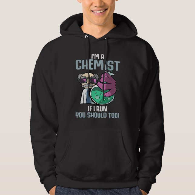 Moletom I'm A Chemist If I Run Laboratory Chemistry (Frente)