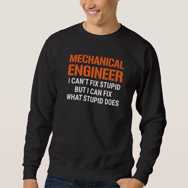 Moletom I'm A Mechanical Engineer I Can't Fix Stupid Funny (Frente)