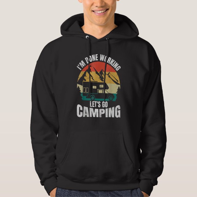 Moletom I'm Done Working Let's Go Funny Camping Truck Camp (Frente)