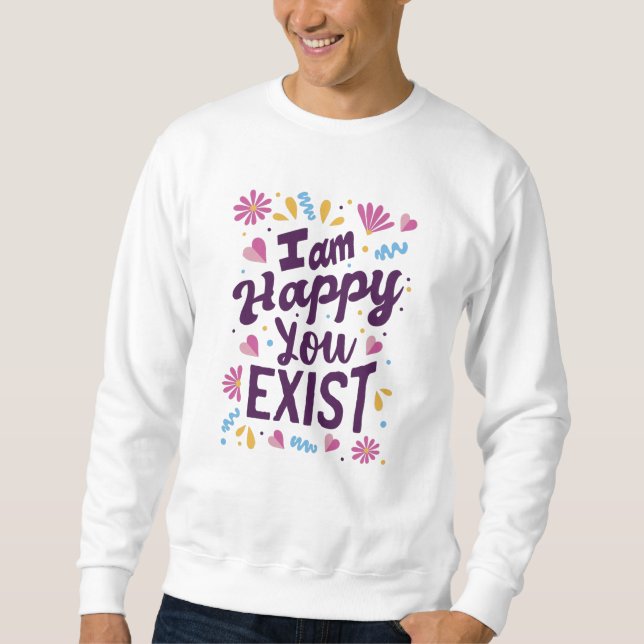 Moletom I'm happy you exist (Frente)