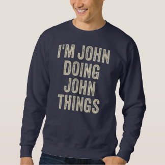 Moletom I'M JOHN DOING JOHN THINGS Funny Father's Day Dad