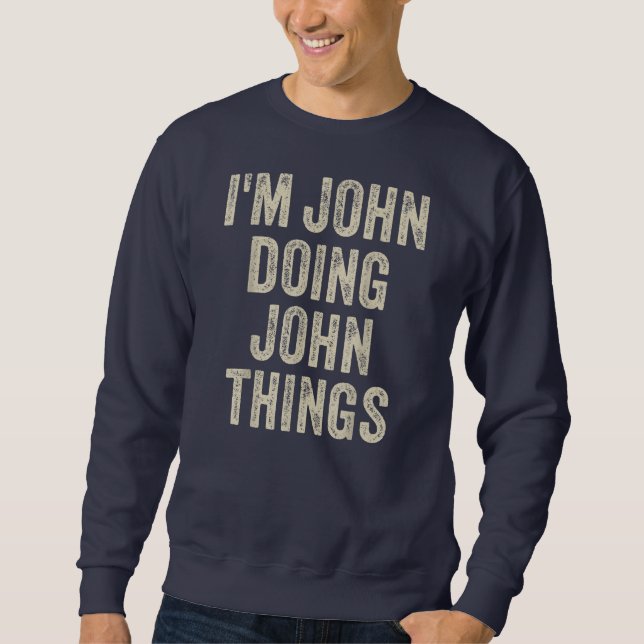 Moletom I'M JOHN DOING JOHN THINGS Funny Father's Day Dad (Frente)
