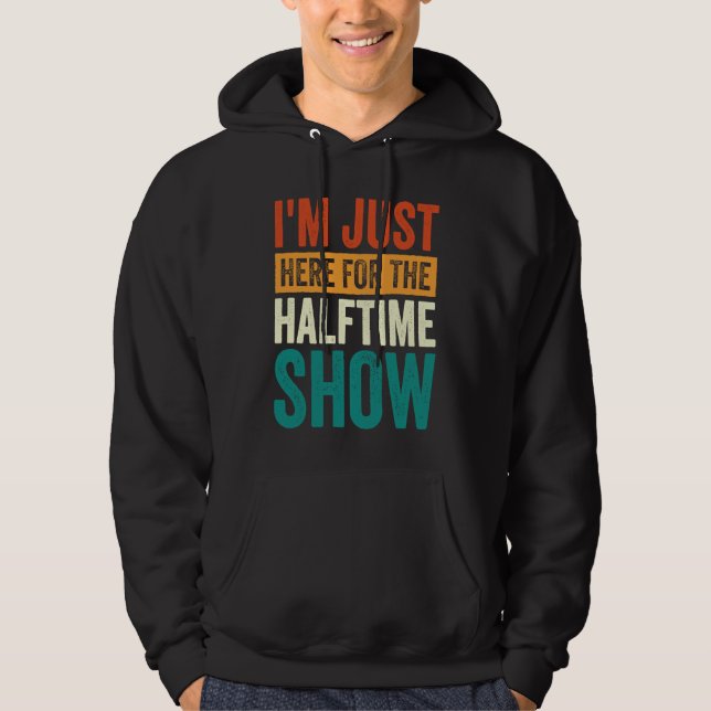 Moletom I'm Just Here For The Halftime Show  1 (Frente)