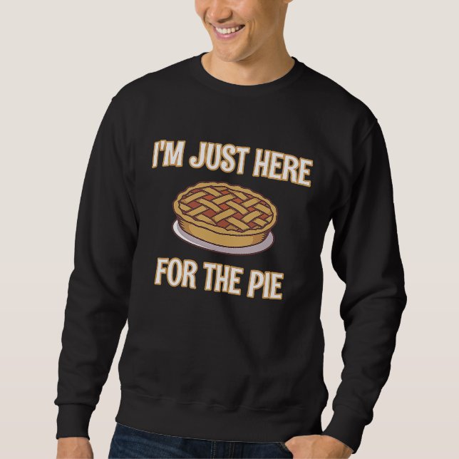Moletom I'm Just Here For The Pie  Thanksgiving Quote (Frente)