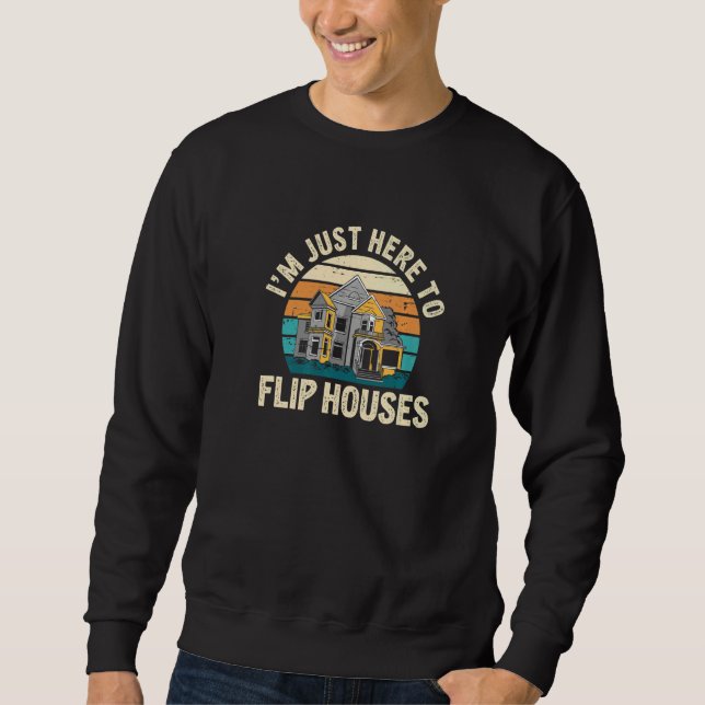 Moletom I'm Just Here Retro  Real Estate Flipping House Fl (Frente)