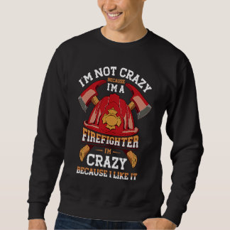 Moletom I'm Not Crazy Because I'm A Firefighter Job Fire