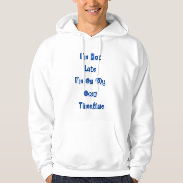 Moletom "I'm not late" funny quote on hoodie (Frente)
