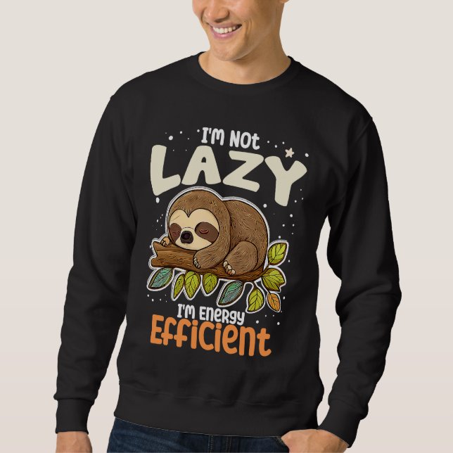 Moletom I'm Not Lazy I'm Energy Efficient Sloth  Lazy Girl (Frente)