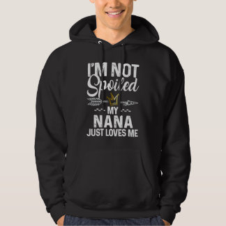 Moletom I'm Not Spoiled My Nana Loves Me  Family Memes