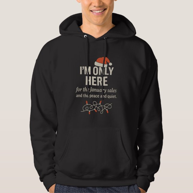Moletom I'm Only Here for Jan. Sales Sarcastic Christmas (Frente)