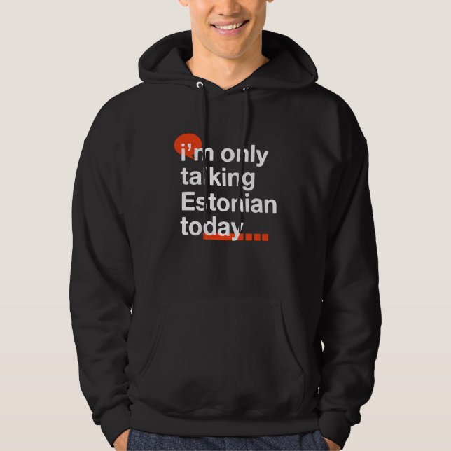 Moletom I'm Only Talking Estonian Today  Estonia Humor Tal (Frente)