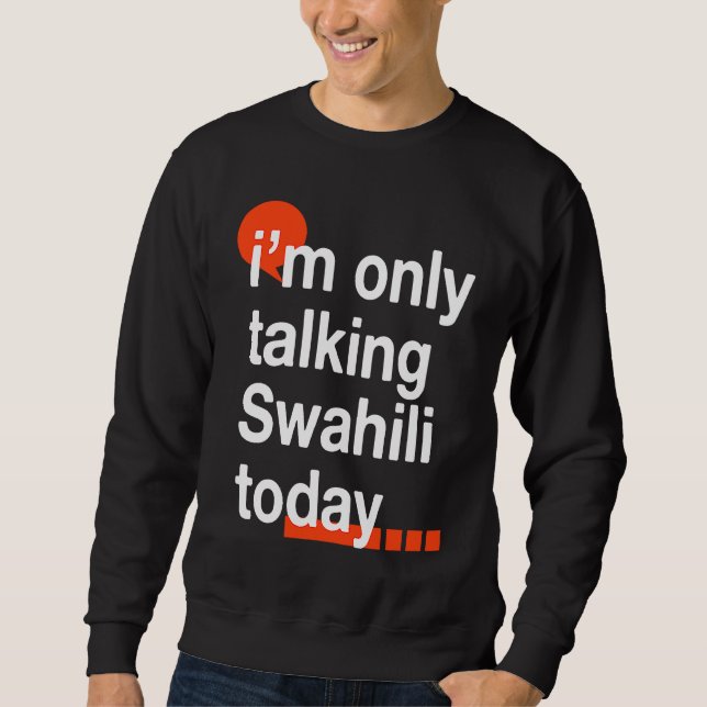 Moletom I'm Only Talking Swahili Today  Ugandan Humor Ugan (Frente)
