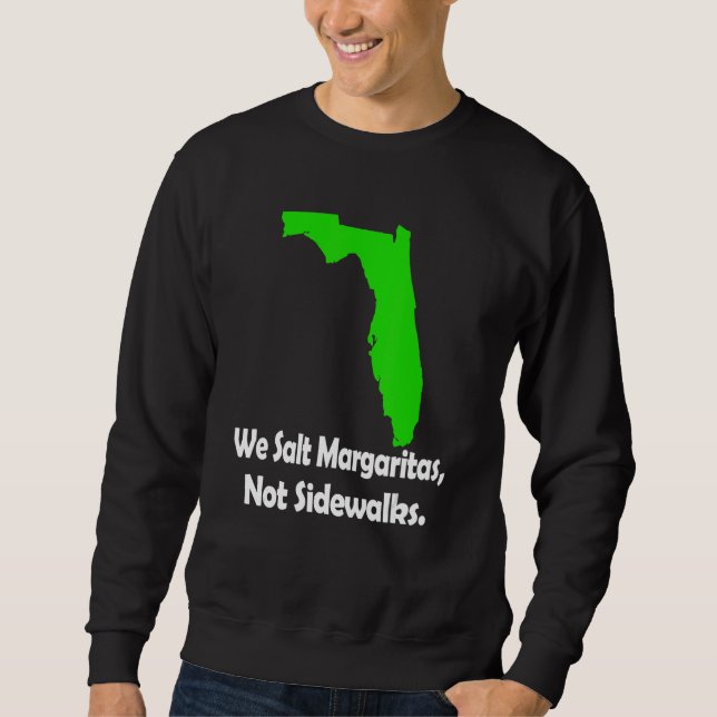 Moletom In Florida We Salt Margarita Not Sidewalks Winter (Frente)