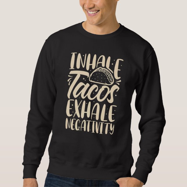 Moletom Inalar Tacos Exaltam Negatividade Engraçada Comida (Frente)