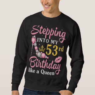 Moletom Indo Ao Meu 53º Aniversário Como Uma Rainha Feliz