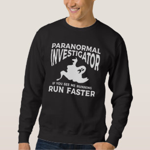 Moletom Investigador Paranormal Se Me Vir Correndo Corra
