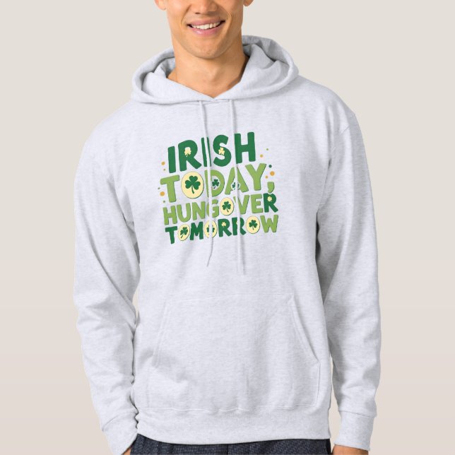Moletom Irlandês Engraçado Hoje, Com Ressaca Amanhã (Frente)