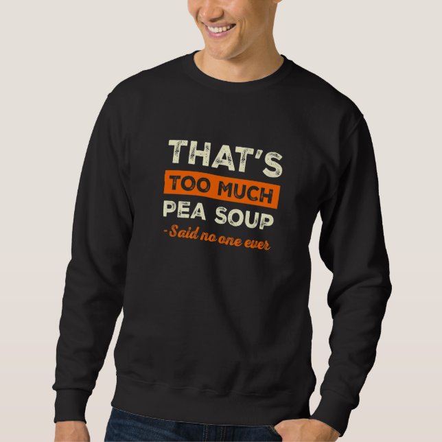 Moletom Isso é muito sopa de ervilha engraçada Vegan Humor (Frente)