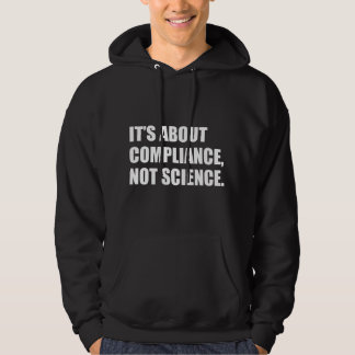 Moletom It's About Compliance, Not Science 