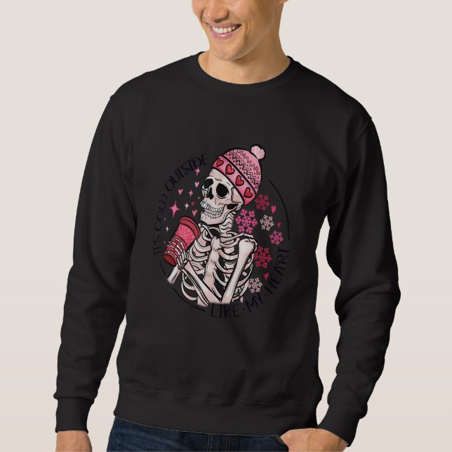 Moletom It's Cold Outside Like My Heart Skeleton Skull Cof (Frente)