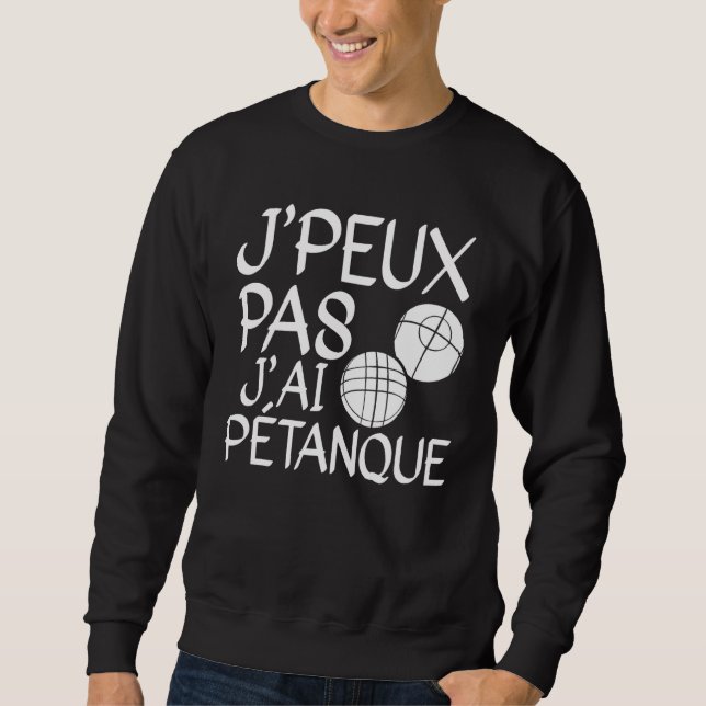 Moletom Je Peux Pas J'ai Pétanque Player 1 (Frente)