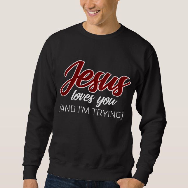 Moletom Jesus Amor | Jesus te ama e eu estou tentando (Frente)